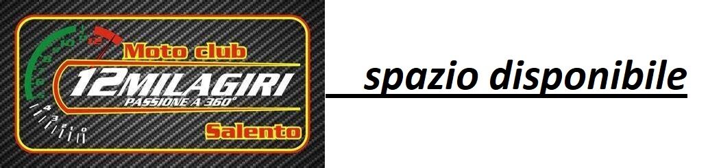 Moto Club Salento 12Milagiri A.S.D. Via Lombardia 10  73013 Galatina ( Le) C.F. 93153940759